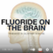 RCR fluoride on the brain